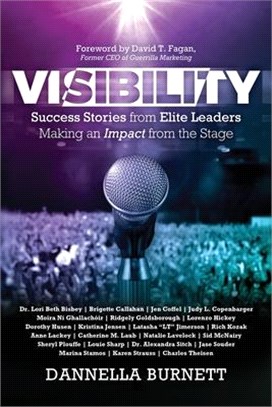 Visibility: Success Stories from Elite Leaders Making an Impact from the Stage