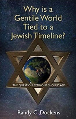 Why Is a Gentile World Tied to a Jewish Timeline?：The Question Everyone Should Ask