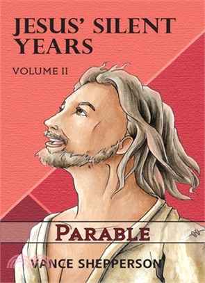 Jesus' Silent Years Book 2: Parable