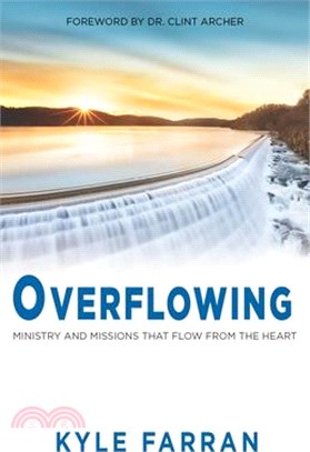 Overflowing: Ministry and Missions That Flow from the Heart