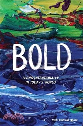 Bold: Living Intentionally in Today's World