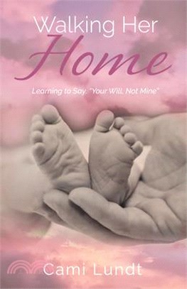 Walking Her Home: Learning to Say, "Your Will, Not Mine"