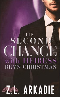 His Second Chance With Heiress Bryn Christmas: The Complete Story