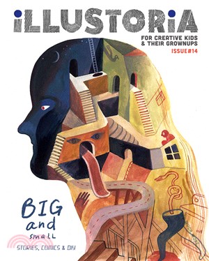 Illustoria Magazine ― For Creative Kids and Their Grownups; Big & Small: Stories, Comics, Diy