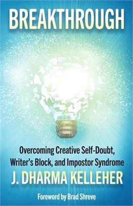 Breakthrough: Overcoming Creative Self-Doubt, Writer's Block, and Impostor Syndrome