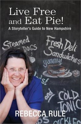 Live Free and Eat Pie!: A Storyteller's Guide to New Hampshire