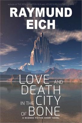 Love and Death in the City of Bone: A Science Fiction Short Novel