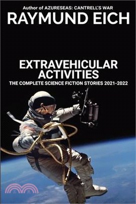 Extravehicular Activities: The Complete Science Fiction Stories 2021-2022