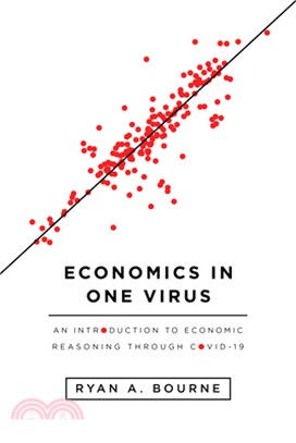 Economics in One Virus: An Introduction to Economic Reasoning Through Covid-19