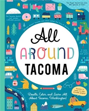 All Around Tacoma ― Doodle, Color, and Learn All About Your Hometown!