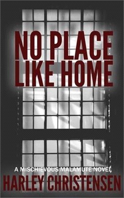 No Place Like Home: (Mischievous Malamute Mystery Series Book 7)