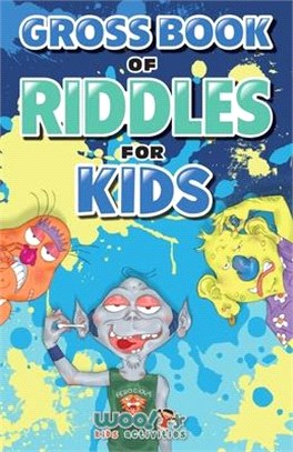 Gross Book of Riddles for Kids: Hilariously Disgusting Fun Jokes for Family Friendly Laughs (Woo! Jr. Kids Activities Books)