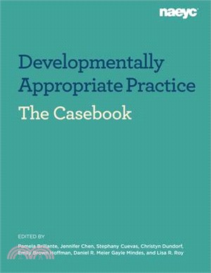 Casebook in Developmentally Appropriate Practice in Early Childhood Programs