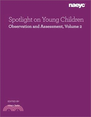 Spotlight on Young Children: Observation and Assessment, Volume 2