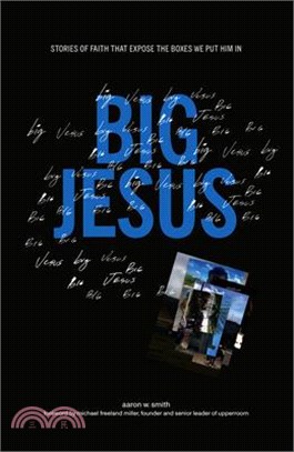Big Jesus: Stories of Faith That Expose the Boxes We Put Him in