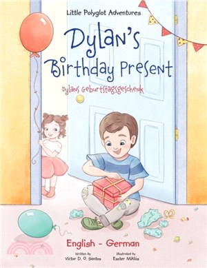 Dylan's Birthday Present/Dylans Geburtstagsgeschenk：Bilingual German and English Edition