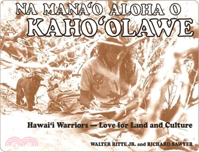 Na Mana'o Aloha O Kaho'olawe: Hawai'i Warriors--Love for Land and Culture