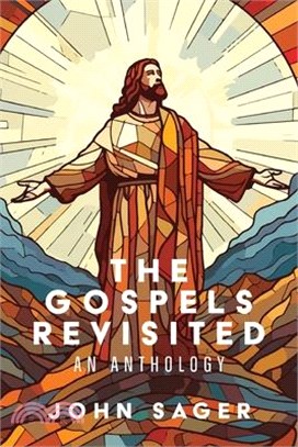 The Gospels Revisited: An Anthology