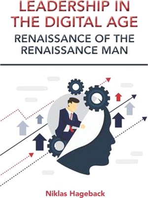 Leadership in The Digital Age: Renaissance of The Renaissance Man