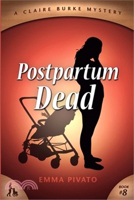 Postpartum Dead: A Claire Burke Mystery