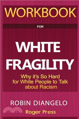 Workbook For White Fragility：Why It's So Hard for White People to Talk About Racism