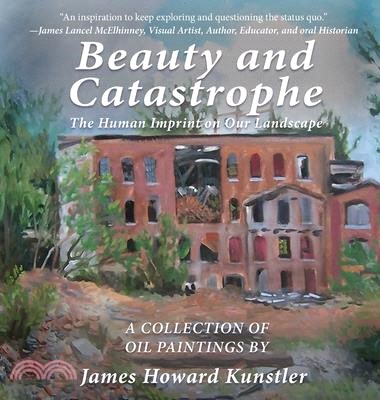 Beauty and Catastrophe: The Human Imprint on Our Landscape