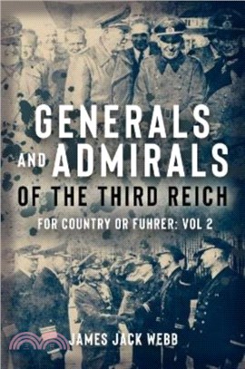 Generals and Admirals of the Third Reich：Volume 2: H-O