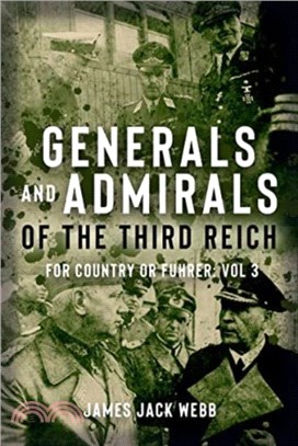 Generals and Admirals of the Third Reich：Volume 3: P-Z