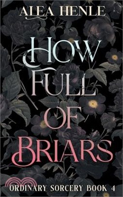 How Full of Briars: An Ordinary Sorcery Story