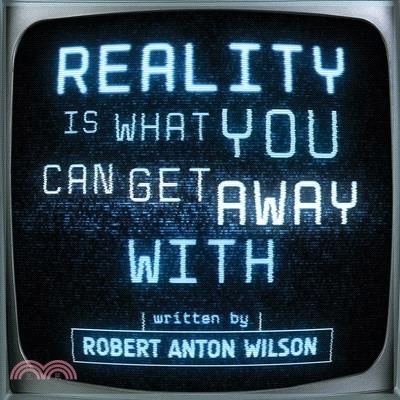 Reality Is What You Can Get Away With