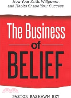 The Business of Belief: How Your Faith, Willpower, and Habits Shape Your Success