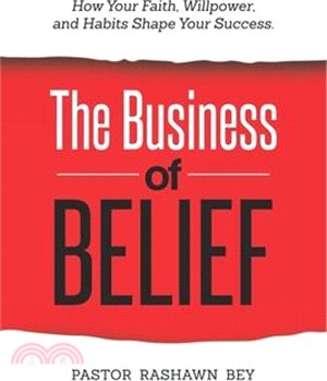 The Business of Belief: How Your Faith, Willpower, and Habits Shape Your Success