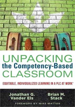 Unpacking the Competency-Based Classroom: Equitable, Individualized Learning in a Plc at Work(r)