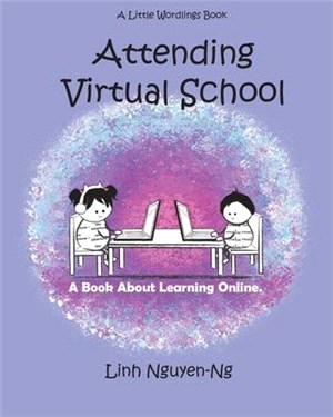 Attending Virtual School: A Book About Learning Online