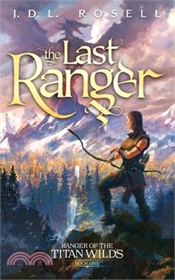 The Last Ranger (Ranger of the Titan Wilds: Book One)