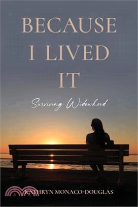 Because I Lived It: Surviving Widowhood