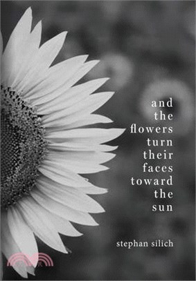 And the Flower Turn Their Faces Toward the Sun