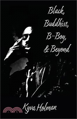 Black, Buddhist, B-Boy, & Beyond