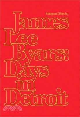 James Lee Byars: Days in Detroit