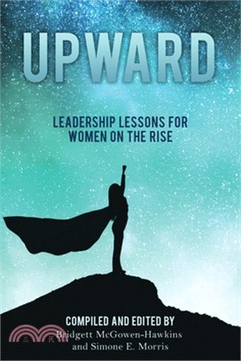 Upward: Leadership Lessons for Women on the Rise