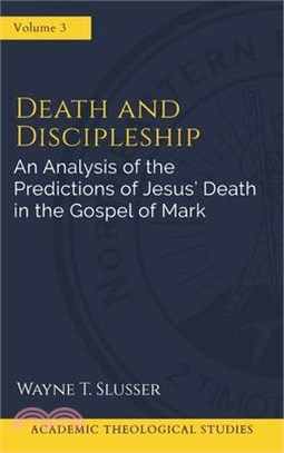 Death and Discipleship: An Analysis of the Predictions of Jesus' Death in the Gospel of Mark