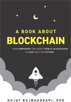 A Book About Blockchain: How Companies Can Adopt Public Blockchain to Leap into the Future