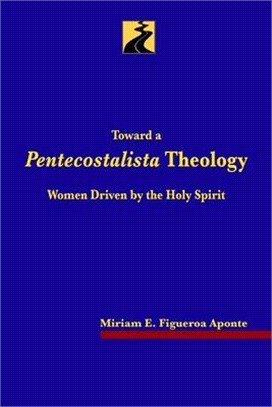 Toward a Pentecostalista Theology: Women Driven by the Holy Spirit