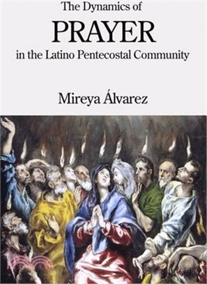 The Dynamics of Prayer in the Latino Pentecostal Community