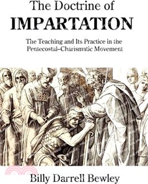 The Doctrine of Impartation: The Teaching and Its Practice in the Pentecostal-Charismatic Movement