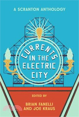 Currents in the Electric City: A Scranton Anthology