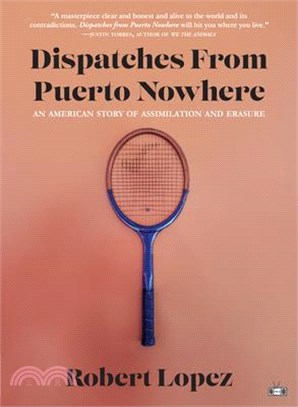 Dispatches from Puerto Nowhere: An American Story of Assimilation and Erasure