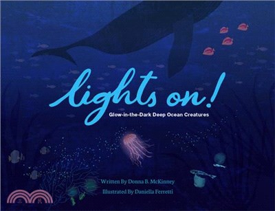 Lights On!: Glow-In-The-Dark Deep Ocean Creatures