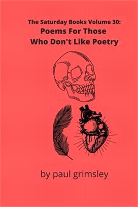 Poems For Those Who Don't Like Poetry: The Saturday Books Volume 30