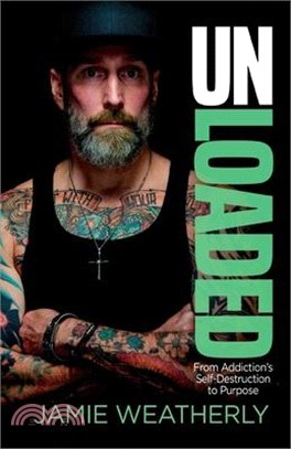 UnLoaded: From Addiction's Self-Destruction To Purpose